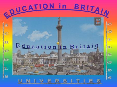 “ E d u c a t i o n brings a child the world” Many British children start school at the age of 3 or 4 if there is a play school near their house. These.