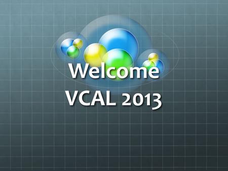 Welcome VCAL Reflection O Lord, Grant me your strength, so I will have courage in every situation; Grant me your love, so I will never give up on.