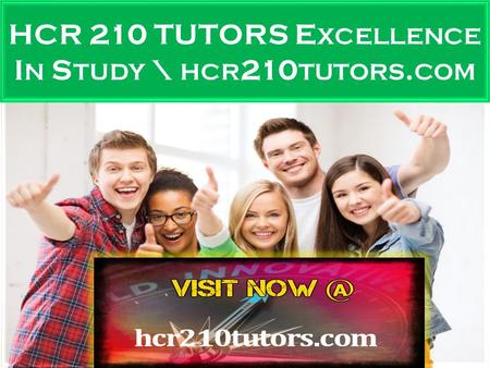 HCR 210 TUTORS E XCELLENCE I N S TUDY HCR 210 Entire Course FOR MORE CLASSES VISIT  HCR 210 Week 1 CheckPoint Patient Self-Determination.