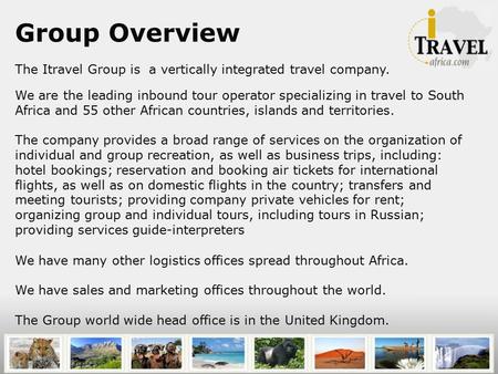 Group Overview The Itravel Group is a vertically integrated travel company. We have many other logistics offices spread throughout Africa. We have sales.