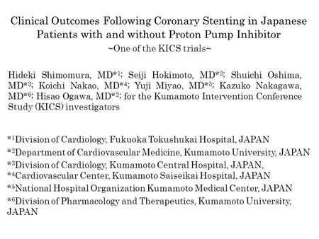 Hideki Shimomura, MD* 1 ; Seiji Hokimoto, MD* 2 ; Shuichi Oshima, MD* 3 ; Koichi Nakao, MD* 4 ; Yuji Miyao, MD* 5 ; Kazuko Nakagawa, MD* 6 ; Hisao Ogawa,