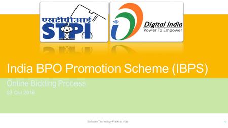 India BPO Promotion Scheme (IBPS) Online Bidding Process 03 Oct 2016 Software Technology Parks of India 1.