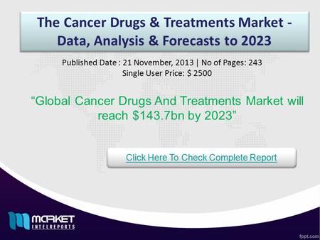 The Cancer Drugs & Treatments Market - Data, Analysis & Forecasts to 2023 “Global Cancer Drugs And Treatments Market will reach $143.7bn by 2023” Published.