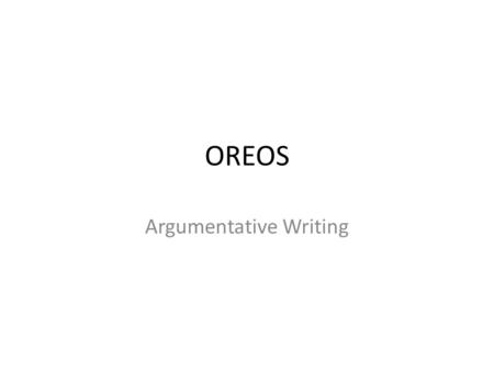 OREOS Argumentative Writing. Fold Cut dotted lines.