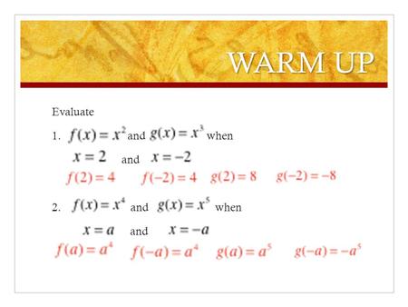 WARM UP Evaluate 1. and when and 2. and when and.