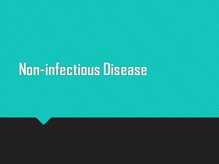 Non-infectious Disease. What is it?  Disease that does not spread from person to person  Usually chronic (long-lasting)  Examples:  Cancer  Allergies.