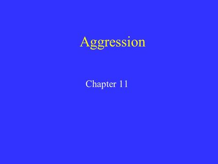 Aggression Chapter 11. Aggression Definition: behaviour that is intended to hurt another person.