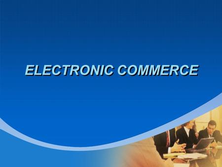 ELECTRONIC COMMERCE E-COMMERCE ADVERTISING: Affiliate Programs (Slide 1 of 2)