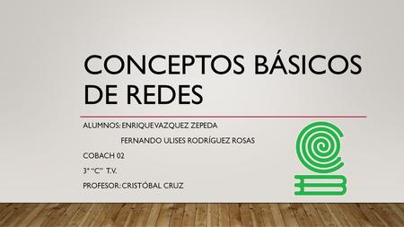 CONCEPTOS BÁSICOS DE REDES