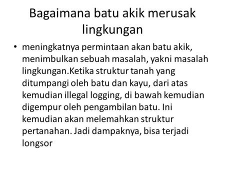 Bagaimana batu akik merusak lingkungan meningkatnya permintaan akan batu akik, menimbulkan sebuah masalah, yakni masalah lingkungan.Ketika struktur tanah.