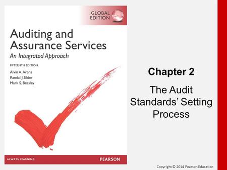 Copyright © 2014 Pearson Education Chapter 2 The Audit Standards’ Setting Process.