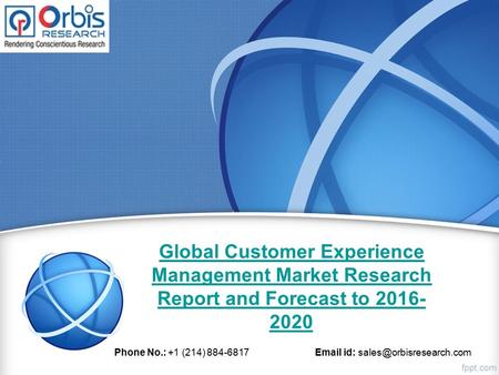 Global Customer Experience Management Market Research Report and Forecast to Phone No.: +1 (214) id: