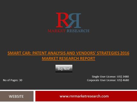 SMART CAR: PATENT ANALYSIS AND VENDORS' STRATEGIES 2016 MARKET RESEARCH REPORT  WEBSITE Single User License: US$ 3480 No of Pages: