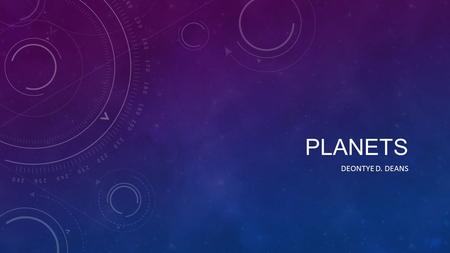 PLANETS DEONTYE D. DEANS. Radius: 1,516 mi Mass: * 10^23 kg (0.055 Mo) Length of Day: 58d 15h 30m Orbital period: 88 days Gravity: 3.7 m/s Surface.