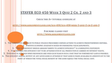 STAYER ECO 450 W EEK 3 Q UIZ 2 C H. 2 AND 3 C HECK THIS A+ TUTORIAL GUIDELINE AT HTTP :// WWW. ASSIGNMENTCLOUD. COM / ECO -450/ ECO WEEK -3- QUIZ.