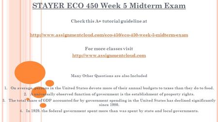 STAYER ECO 450 Week 5 Midterm Exam Check this A+ tutorial guideline at  For more classes.