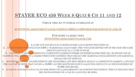 STAYER ECO 450 W EEK 8 Q UIZ 6 C H 11 AND 12 C HECK THIS A+ TUTORIAL GUIDELINE AT HTTP :// WWW. ASSIGNMENTCLOUD. COM / ECO -450/ ECO WEEK -8- QUIZ.