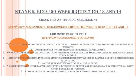 STAYER ECO 450 W EEK 9 Q UIZ 7 C H 13 AND 14 C HECK THIS A+ TUTORIAL GUIDELINE AT HTTP :// WWW. ASSIGNMENTCLOUD. COM / ECO -450/ ECO WEEK -9- QUIZ.