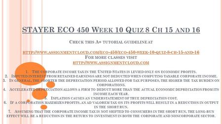 STAYER ECO 450 W EEK 10 Q UIZ 8 C H 15 AND 16 C HECK THIS A+ TUTORIAL GUIDELINE AT HTTP :// WWW. ASSIGNMENTCLOUD. COM / ECO -450/ ECO WEEK -10- QUIZ.