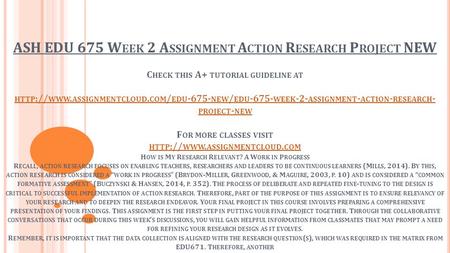 ASH EDU 675 W EEK 2 A SSIGNMENT A CTION R ESEARCH P ROJECT NEW C HECK THIS A+ TUTORIAL GUIDELINE AT HTTP :// WWW. ASSIGNMENTCLOUD. COM / EDU NEW.