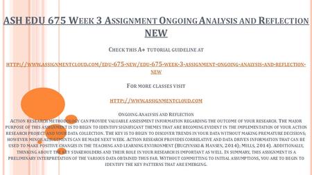 ASH EDU 675 W EEK 3 A SSIGNMENT O NGOING A NALYSIS AND R EFLECTION NEW C HECK THIS A+ TUTORIAL GUIDELINE AT HTTP :// WWW. ASSIGNMENTCLOUD. COM / EDU -675-