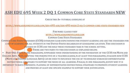 ASH EDU 695 W EEK 2 DQ 1 C OMMON C ORE S TATE S TANDARDS NEW C HECK THIS A+ TUTORIAL GUIDELINE AT HTTP :// WWW. ASSIGNMENTCLOUD. COM / EDU ASH /