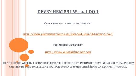 DEVRY HRM 594 W EEK 1 DQ 1 C HECK THIS A+ TUTORIAL GUIDELINE AT HTTP :// WWW. ASSIGNMENTCLOUD. COM / HRM -594/ HRM WEEK -1- DQ -1 F OR MORE CLASSES.