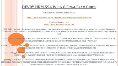 DEVRY HRM 594 W EEK 8 F INAL E XAM G UIDE C HECK THIS A+ TUTORIAL GUIDELINE AT HTTP :// WWW. ASSIGNMENTCLOUD. COM / HRM -594/ HRM WEEK -8- FINAL.