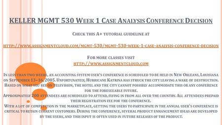 KELLER MGMT 530 W EEK 1 C ASE A NALYSIS C ONFERENCE D ECISION C HECK THIS A+ TUTORIAL GUIDELINE AT HTTP :// WWW. ASSIGNMENTCLOUD. COM / MGMT -530/ MGMT.