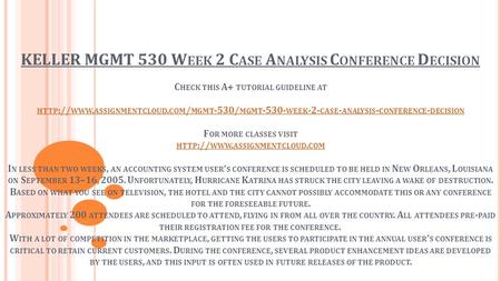 KELLER MGMT 530 W EEK 2 C ASE A NALYSIS C ONFERENCE D ECISION C HECK THIS A+ TUTORIAL GUIDELINE AT HTTP :// WWW. ASSIGNMENTCLOUD. COM / MGMT -530/ MGMT.