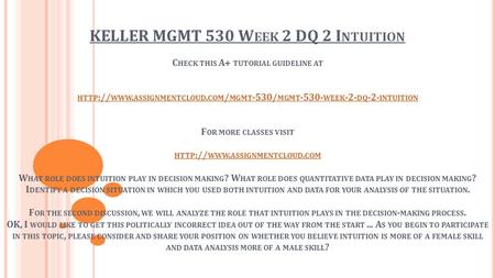 KELLER MGMT 530 W EEK 2 DQ 2 I NTUITION C HECK THIS A+ TUTORIAL GUIDELINE AT HTTP :// WWW. ASSIGNMENTCLOUD. COM / MGMT -530/ MGMT WEEK -2- DQ -2-