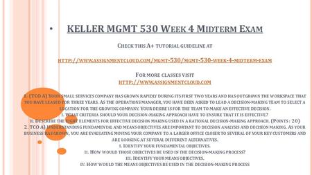 KELLER MGMT 530 W EEK 4 M IDTERM E XAM C HECK THIS A+ TUTORIAL GUIDELINE AT HTTP :// WWW. ASSIGNMENTCLOUD. COM / MGMT -530/ MGMT WEEK -4- MIDTERM.