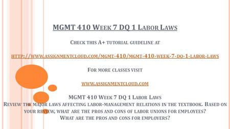 MGMT 410 W EEK 7 DQ 1 L ABOR L AWS C HECK THIS A+ TUTORIAL GUIDELINE AT HTTP :// WWW. ASSIGNMENTCLOUD. COM / MGMT -410/ MGMT WEEK -7- DQ -1- LABOR.