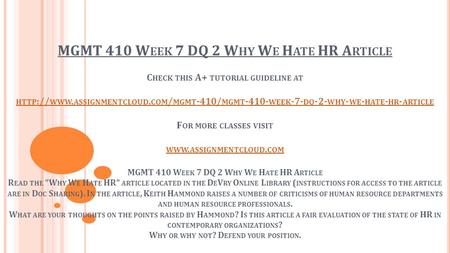 MGMT 410 W EEK 7 DQ 2 W HY W E H ATE HR A RTICLE C HECK THIS A+ TUTORIAL GUIDELINE AT HTTP :// WWW. ASSIGNMENTCLOUD. COM / MGMT -410/ MGMT WEEK -7-