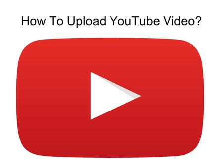 How To Upload YouTube Video?. Copy The Video From Your Camera To Your Computer Before you upload the video to YouTube, make any edits that.