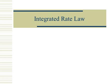 Integrated Rate Law.