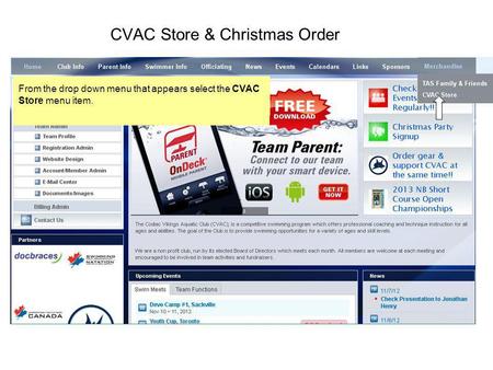 CVAC Store & Christmas Order You must be signed in to your CVAC account first, then select the Merchandise menu item from our main menu that runs across.