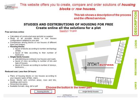 This tab shows a description of the process and the offered services This website offers you to create, compare and order solutions of housing blocks or.