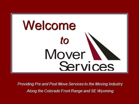 Providing Pre and Post Move Services to the Moving Industry Along the Colorado Front Range and SE Wyoming to Welcome.