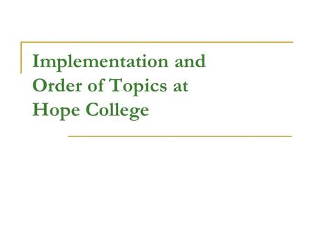 Implementation and Order of Topics at Hope College.