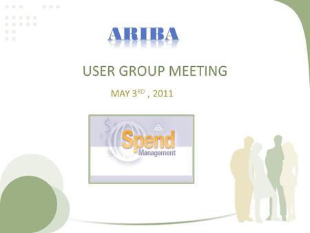 USER GROUP MEETING MAY 3 RD, 2011. Agenda 2:00 pm-2:15 pm – System Updates 2:15 pm-2:30 pm – Purchasing 2:30 pm-2:45 pm – Universal Travel 2:45 pm-3:00.