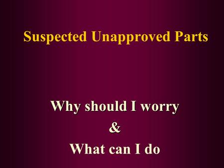 Suspected Unapproved Parts