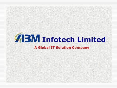 Infotech Limited A Global IT Solution Company.