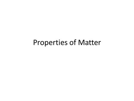 Properties of Matter.