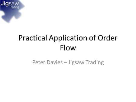 Practical Application of Order Flow