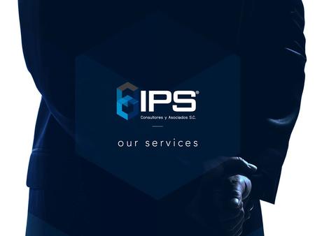 Who We Are IPS CONSULTANTS AND ASSOCIATES. started as a group of professionals in legal, administrative and fiscal areas with more than 15 years of experience.