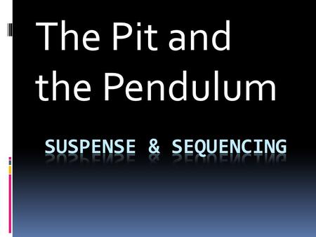 The Pit and the Pendulum