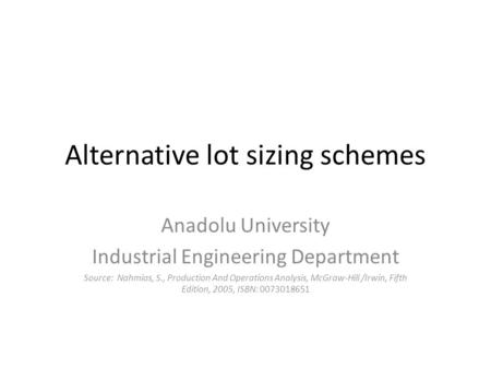 Alternative lot sizing schemes