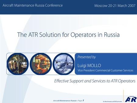 Aircraft Maintenance Russia - Page 1. Aircraft Maintenance Russia - Page 2 Agenda ATR Overview G.M.A – Global Maintenance Agreement UT AIR Case Study.