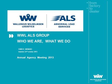 WWL ALS GROUP WHO WE ARE, WHAT WE DO Annual Agency Meeting 2013